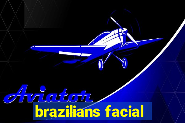 brazilians facial